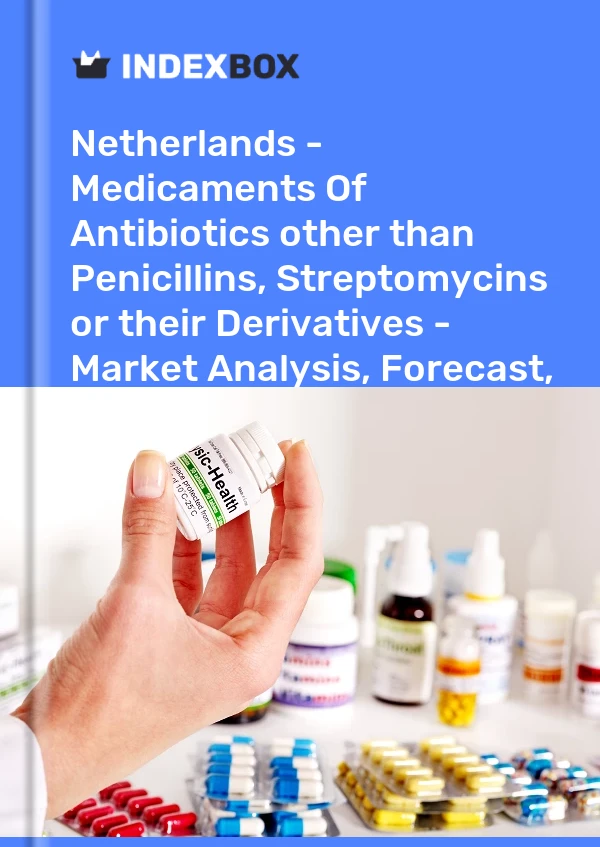 Netherlands - Medicaments Of Antibiotics other than Penicillins, Streptomycins or their Derivatives - Market Analysis, Forecast, Size, Trends And Insights