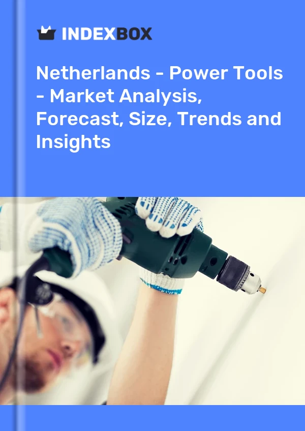 报告 荷兰 - 电动工具 - 市场分析、预测、规模、趋势和见解 for 499$