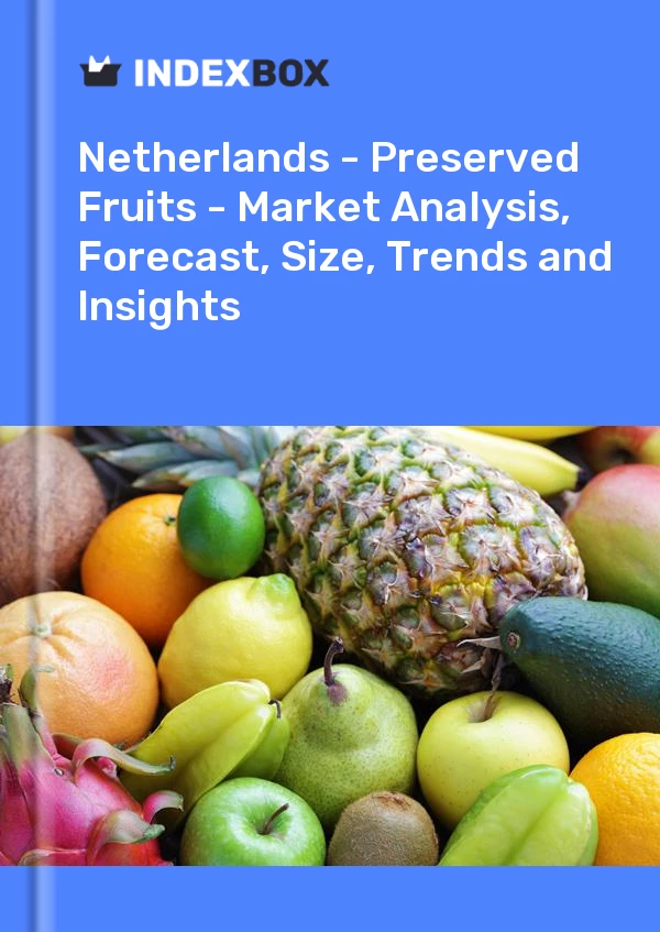 报告 荷兰 - 蜜饯 - 市场分析、预测、规模、趋势和见解 for 499$