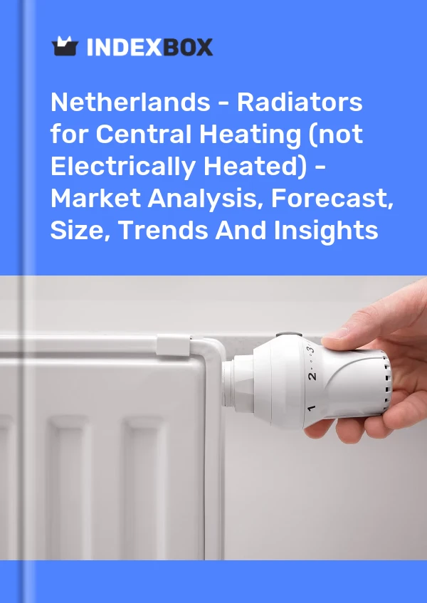 报告 荷兰 - 中央供暖散热器（非电加热） - 市场分析、预测、规模、趋势和见解 for 499$