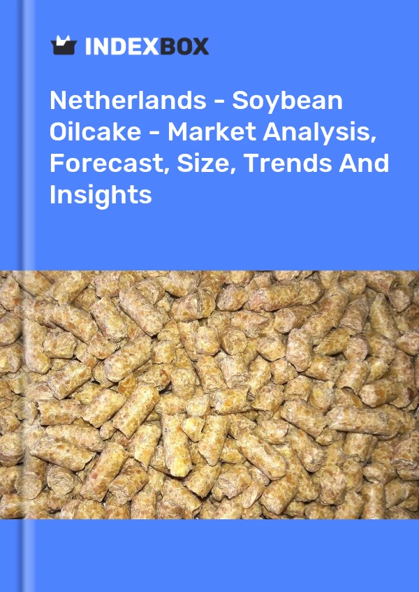荷兰 - 大豆油饼 - 市场分析、预测、规模、趋势和见解