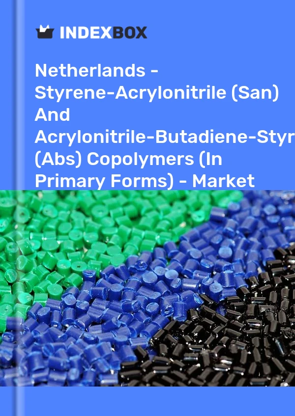 Netherlands - Styrene-Acrylonitrile (San) And Acrylonitrile-Butadiene-Styrene (Abs) Copolymers (In Primary Forms) - Market Analysis, Forecast, Size, Trends and Insights