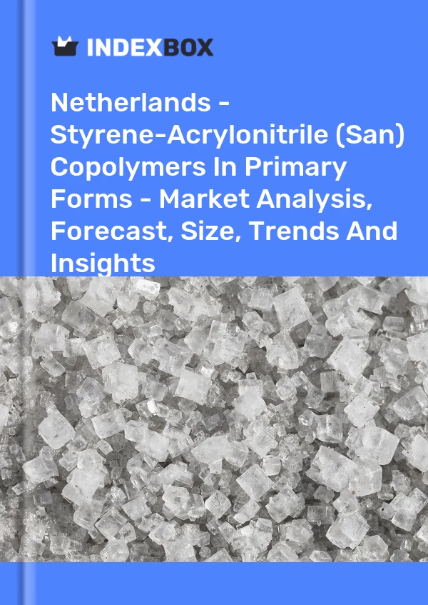 Report Netherlands - Styrene-Acrylonitrile (San) Copolymers in Primary Forms - Market Analysis, Forecast, Size, Trends and Insights for 499$