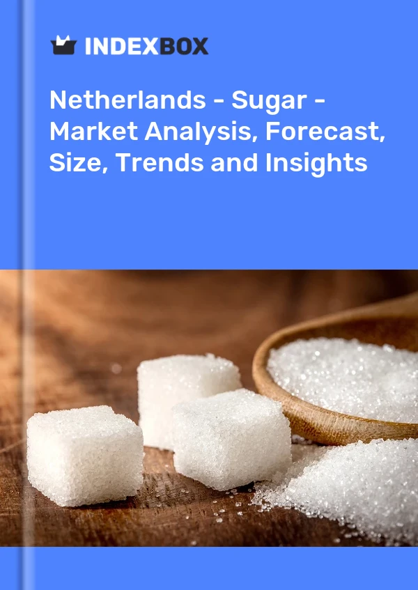 Netherlands - Sugar - Market Analysis, Forecast, Size, Trends and Insights