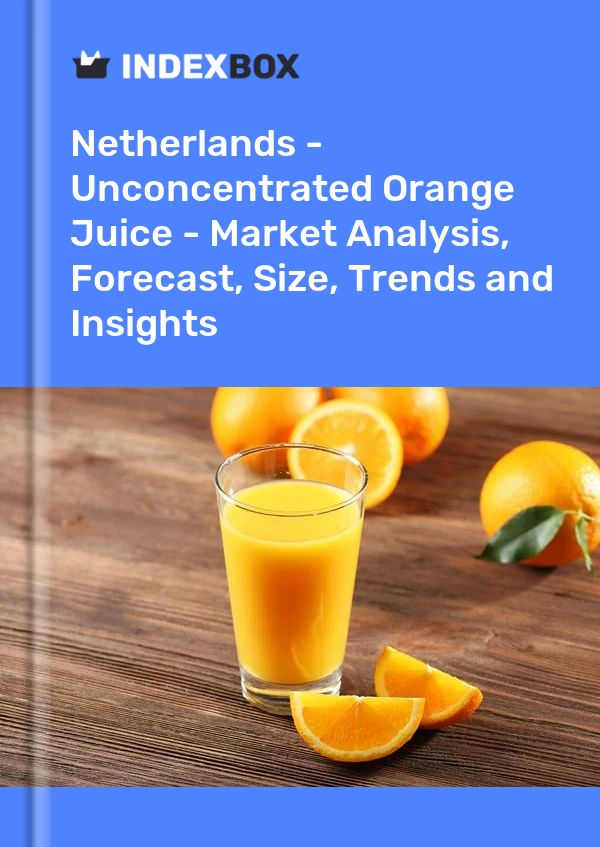 报告 荷兰 - 未浓缩橙汁 - 市场分析、预测、规模、趋势和见解 for 499$