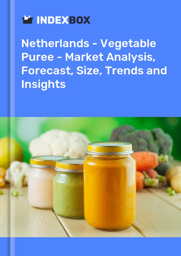 报告 荷兰 - 蔬菜泥 - 市场分析、预测、规模、趋势和见解 for 499$