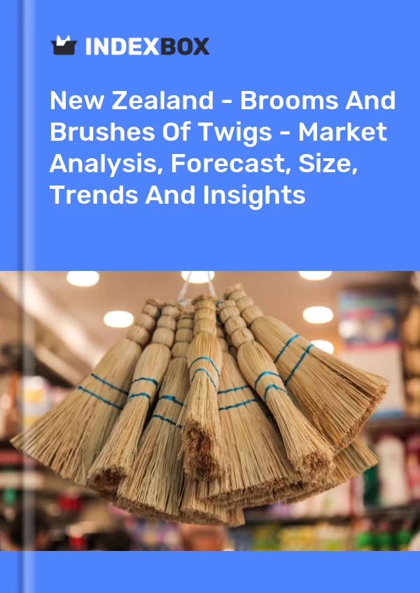 Report New Zealand - Brooms and Brushes of Twigs - Market Analysis, Forecast, Size, Trends and Insights for 499$