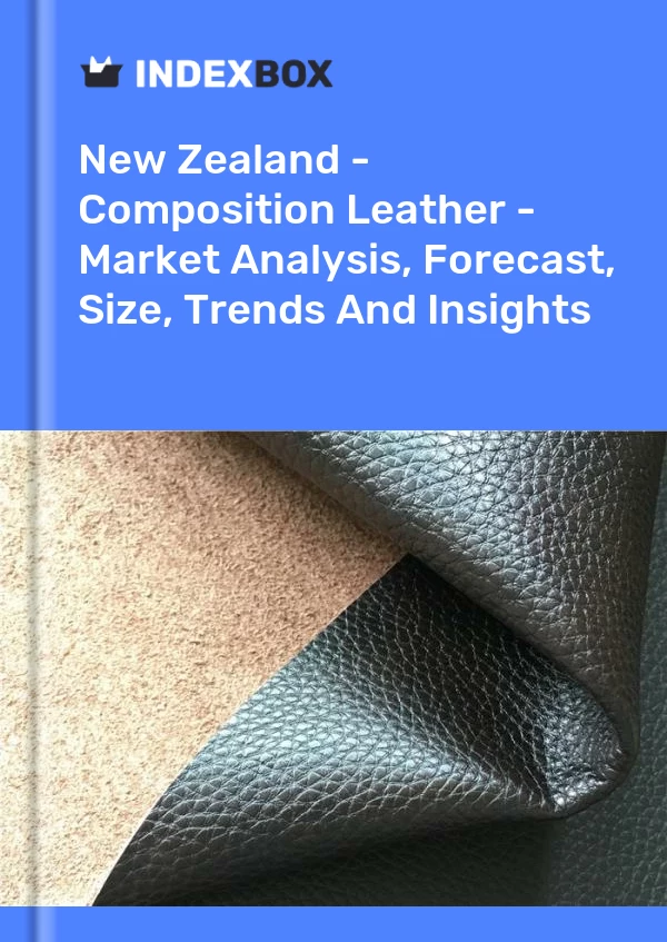 Report New Zealand - Composition Leather - Market Analysis, Forecast, Size, Trends and Insights for 499$