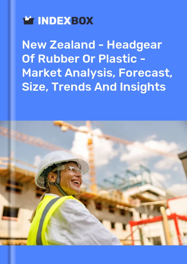 Report New Zealand - Headgear of Rubber or Plastic - Market Analysis, Forecast, Size, Trends and Insights for 499$