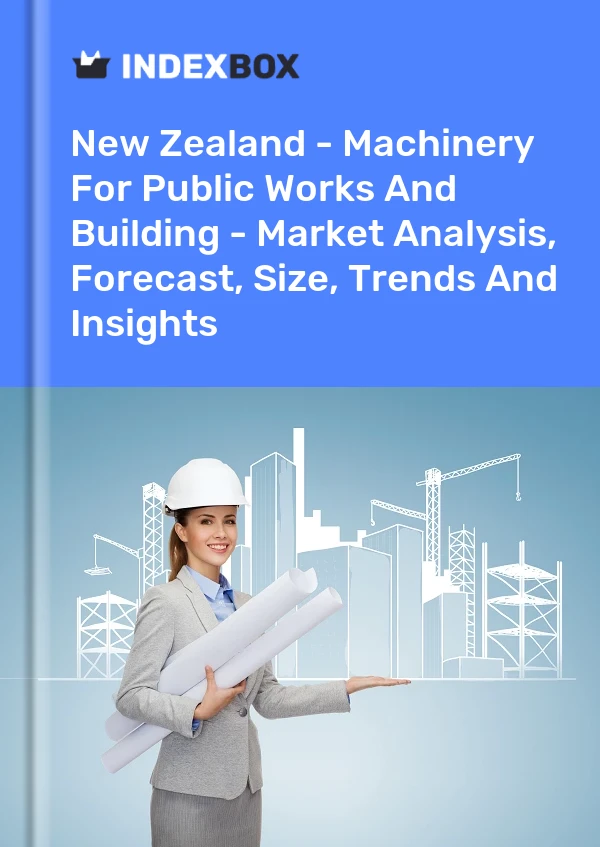 New Zealand - Machinery For Public Works And Building - Market Analysis, Forecast, Size, Trends And Insights