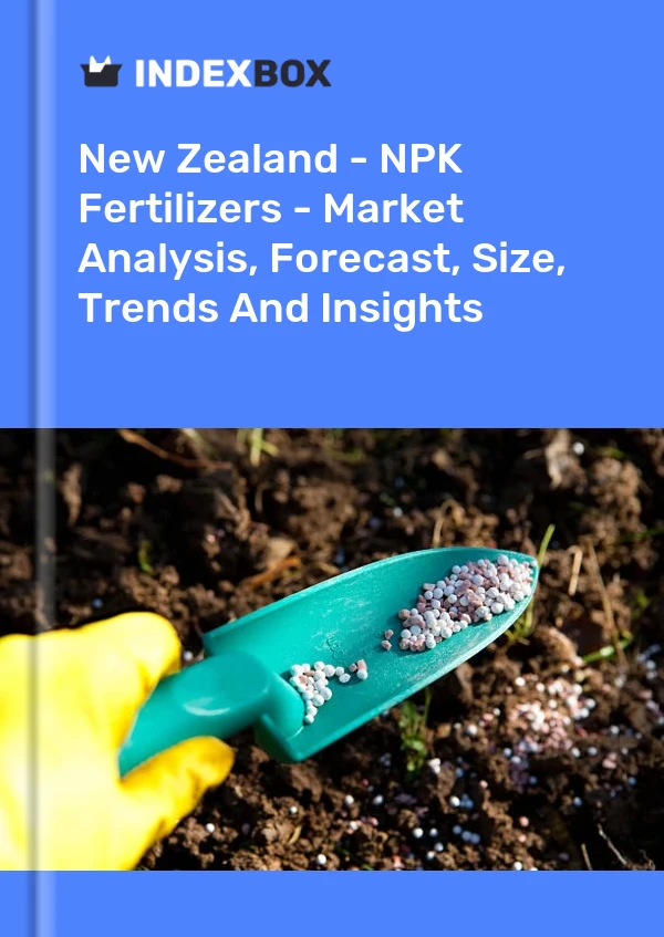 报告 新西兰 - NPK 肥料 - 市场分析、预测、规模、趋势和见解 for 499$