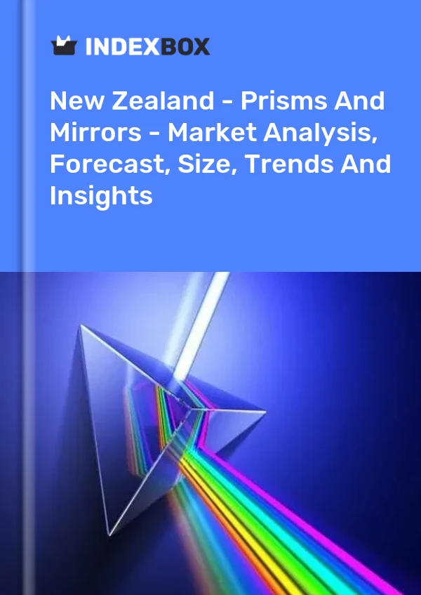 Report New Zealand - Prisms and Mirrors - Market Analysis, Forecast, Size, Trends and Insights for 499$