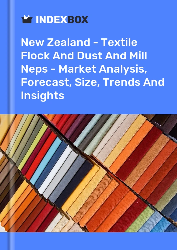 Report New Zealand - Textile Flock and Dust and Mill Neps - Market Analysis, Forecast, Size, Trends and Insights for 499$