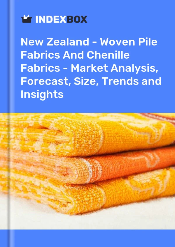 Report New Zealand - Woven Pile Fabrics and Chenille Fabrics - Market Analysis, Forecast, Size, Trends and Insights for 499$