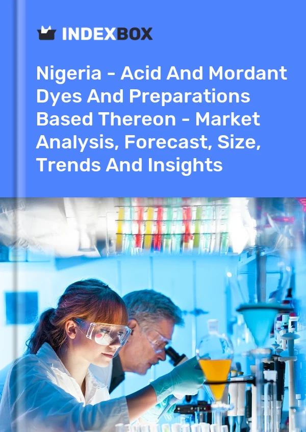 Report Nigeria - Acid and Mordant Dyes and Preparations Based Thereon - Market Analysis, Forecast, Size, Trends and Insights for 499$