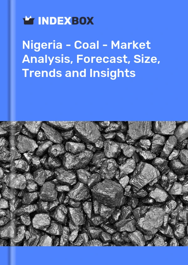 报告 尼日利亚 - 煤炭 - 市场分析、预测、规模、趋势和见解 for 499$