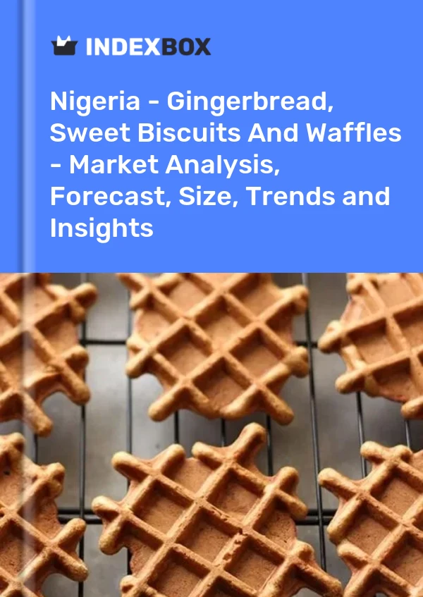 报告 尼日利亚 - 姜饼、甜饼干和华夫饼 - 市场分析、预测、规模、趋势和见解 for 499$