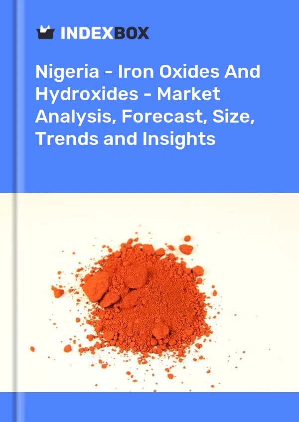 报告 尼日利亚 - 氧化铁和氢氧化铁 - 市场分析、预测、规模、趋势和见解 for 499$