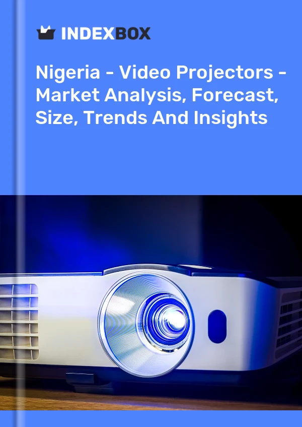 报告 尼日利亚 - 视频投影仪 - 市场分析、预测、规模、趋势和洞察 for 499$