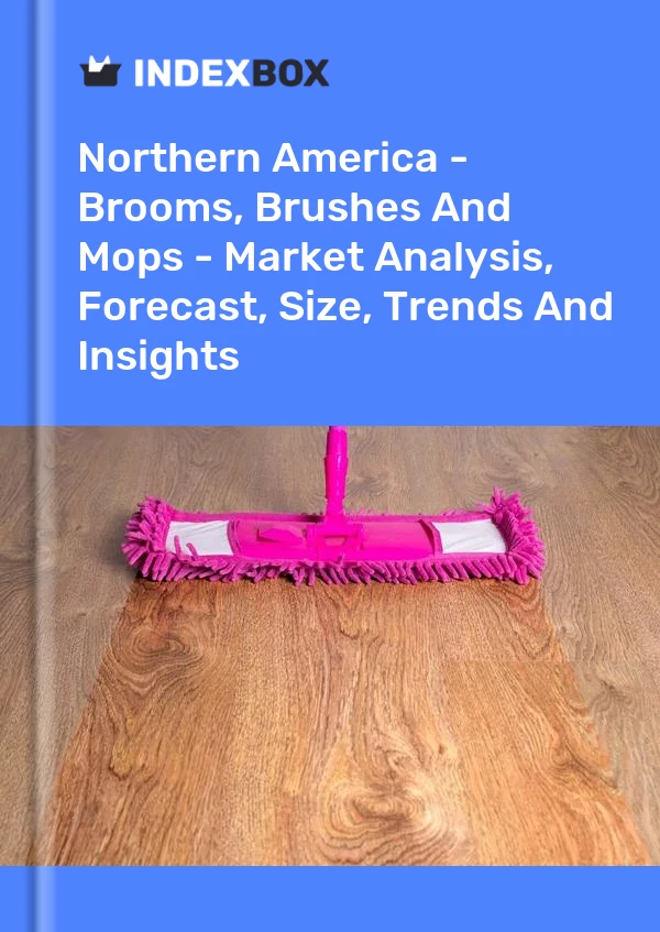 报告 北美 - 扫帚、刷子和拖把 - 市场分析、预测、规模、趋势和见解 for 499$