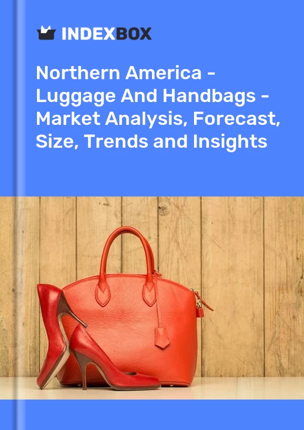 Report Northern America - Luggage and Handbags - Market Analysis, Forecast, Size, Trends and Insights for 499$