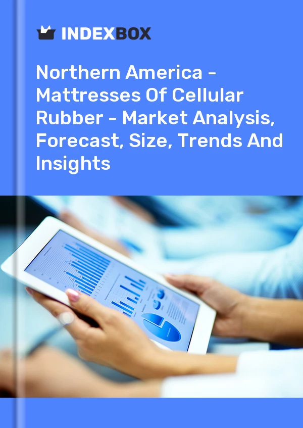 Report Northern America - Mattresses of Cellular Rubber - Market Analysis, Forecast, Size, Trends and Insights for 499$