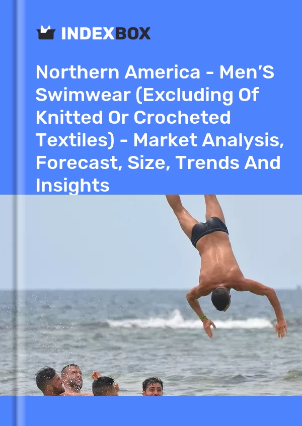 Report Northern America - Men’S Swimwear (Excluding of Knitted or Crocheted Textiles) - Market Analysis, Forecast, Size, Trends and Insights for 499$