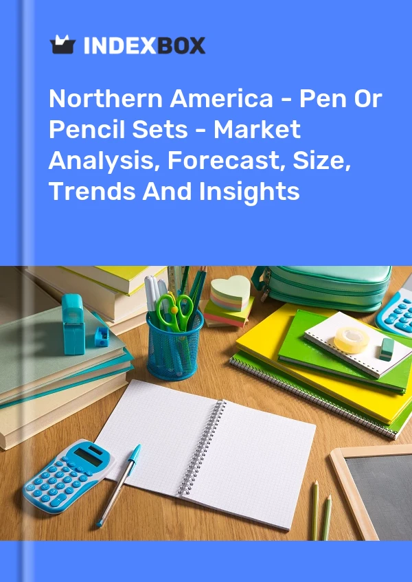 Report Northern America - Pen or Pencil Sets - Market Analysis, Forecast, Size, Trends and Insights for 499$