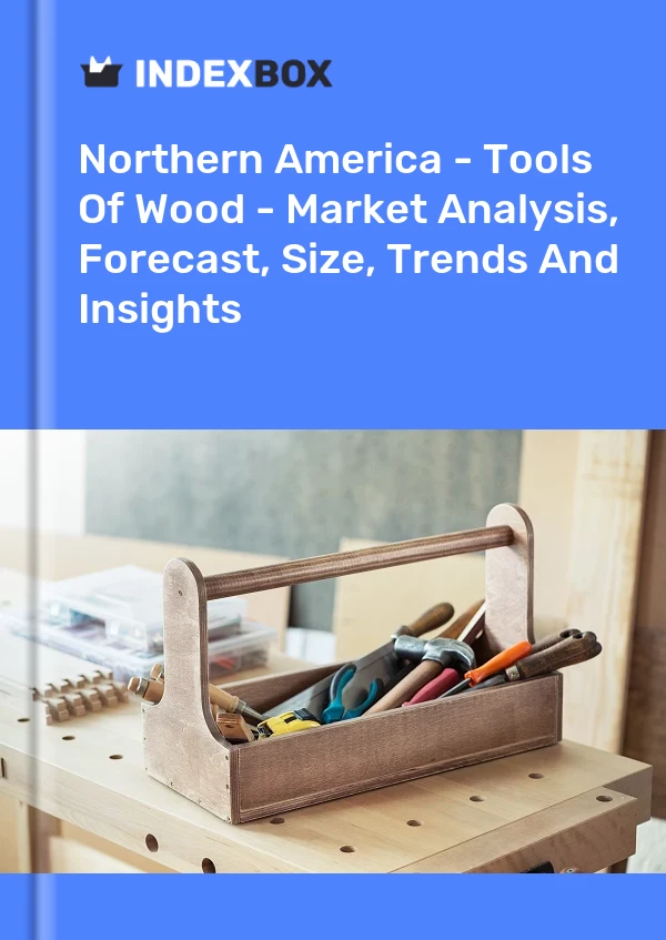 报告 北美 - 木材工具 - 市场分析、预测、规模、趋势和见解 for 499$