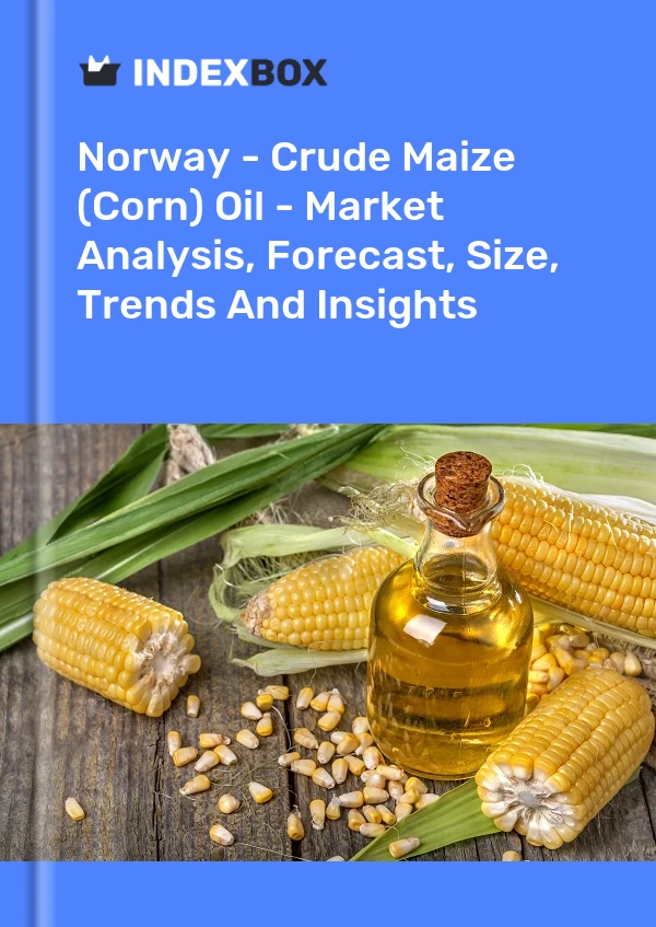 Norway - Crude Maize (Corn) Oil - Market Analysis, Forecast, Size, Trends And Insights