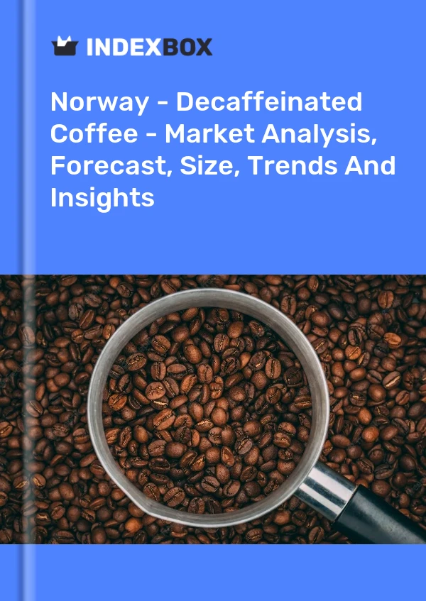 报告 挪威 - 不含咖啡因的咖啡 - 市场分析、预测、规模、趋势和见解 for 499$