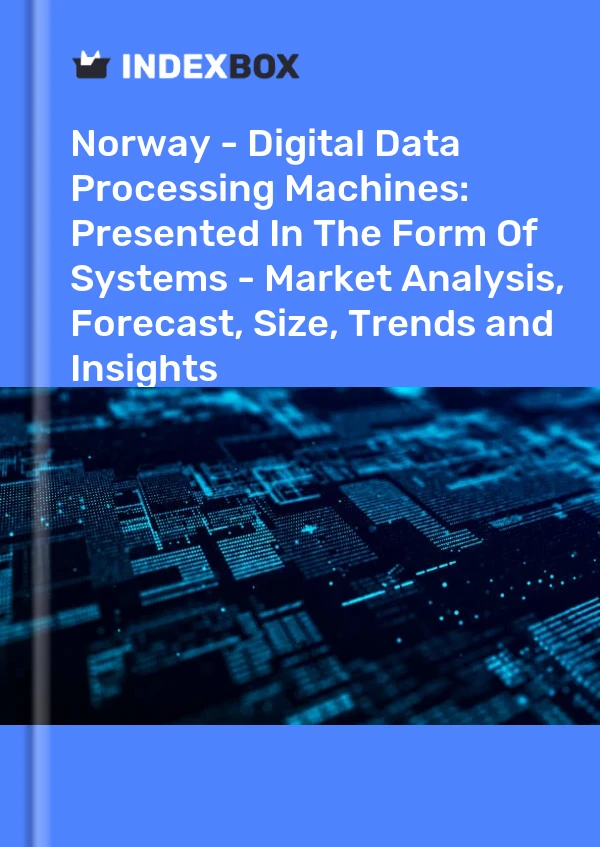 Norway - Digital Data Processing Machines: Presented In The Form Of Systems - Market Analysis, Forecast, Size, Trends and Insights