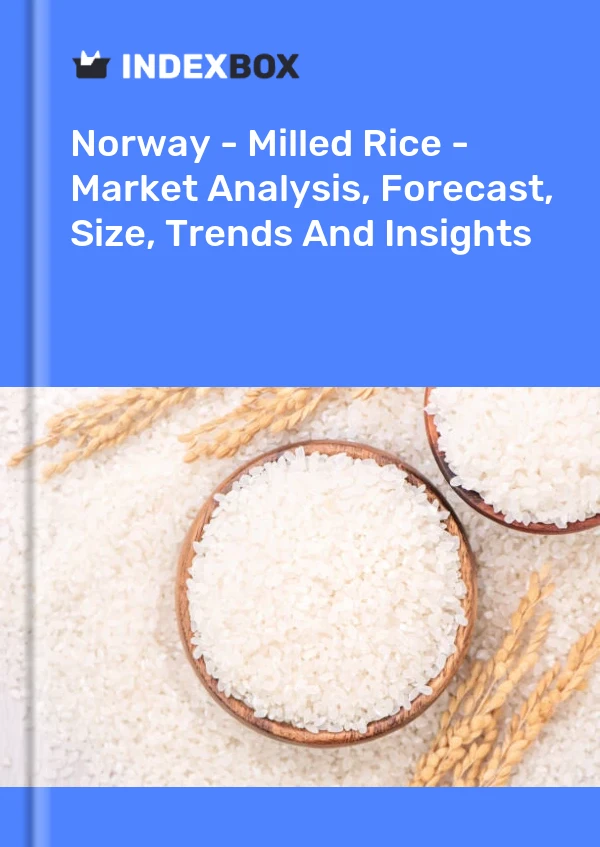 Report Norway - Milled Rice - Market Analysis, Forecast, Size, Trends and Insights for 499$