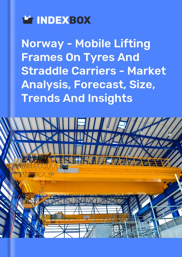 Report Norway - Mobile Lifting Frames on Tyres and Straddle Carriers - Market Analysis, Forecast, Size, Trends and Insights for 499$