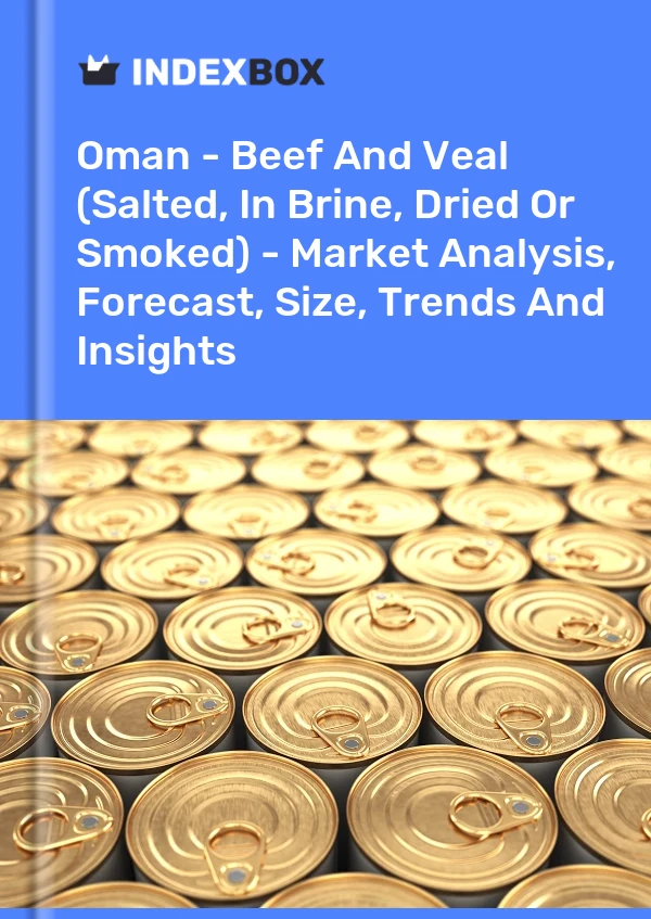 Report Oman - Beef and Veal (Salted, in Brine, Dried or Smoked) - Market Analysis, Forecast, Size, Trends and Insights for 499$