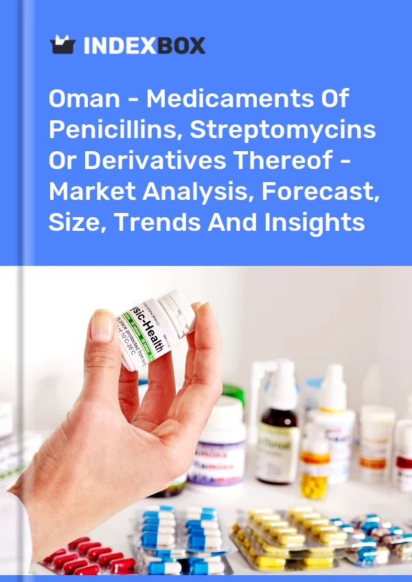 Oman - Medicaments Of Penicillins, Streptomycins Or Derivatives Thereof - Market Analysis, Forecast, Size, Trends And Insights