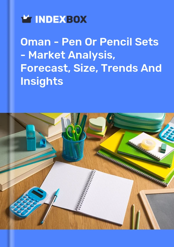Oman - Pen Or Pencil Sets - Market Analysis, Forecast, Size, Trends And Insights