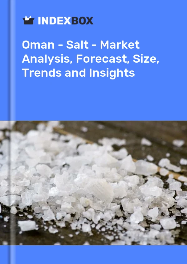 Oman - Salt - Market Analysis, Forecast, Size, Trends and Insights