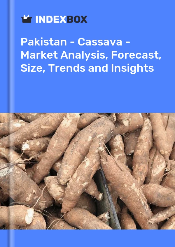 报告 巴基斯坦 - 木薯 - 市场分析、预测、规模、趋势和见解 for 499$