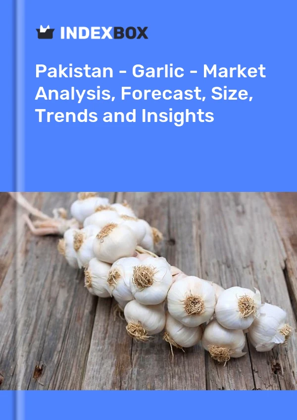 报告 巴基斯坦 - 大蒜 - 市场分析、预测、规模、趋势和见解 for 499$
