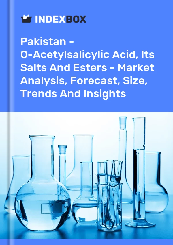 报告 巴基斯坦 - O-乙酰水杨酸、其盐类和酯类 - 市场分析、预测、规模、趋势和见解 for 499$