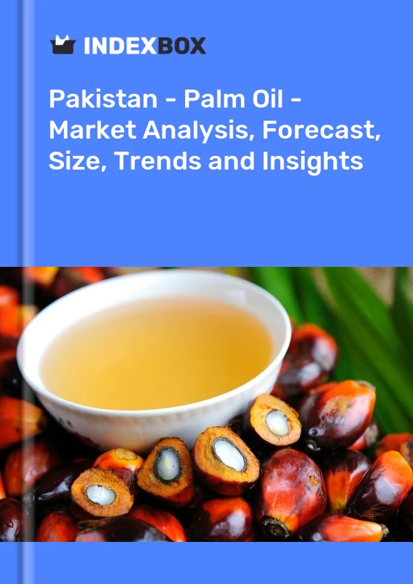 报告 巴基斯坦 - 棕榈油 - 市场分析、预测、规模、趋势和见解 for 499$