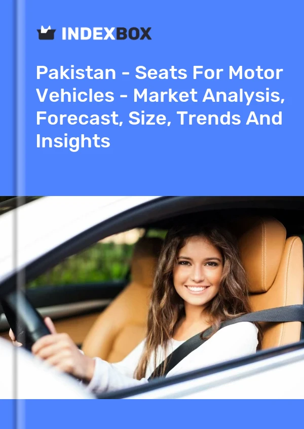 Pakistan - Seats For Motor Vehicles - Market Analysis, Forecast, Size, Trends And Insights