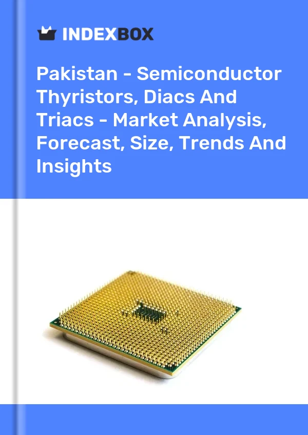 报告 巴基斯坦 - 半导体晶闸管、双向晶闸管和双向晶闸管 - 市场分析、预测、规模、趋势和见解 for 499$
