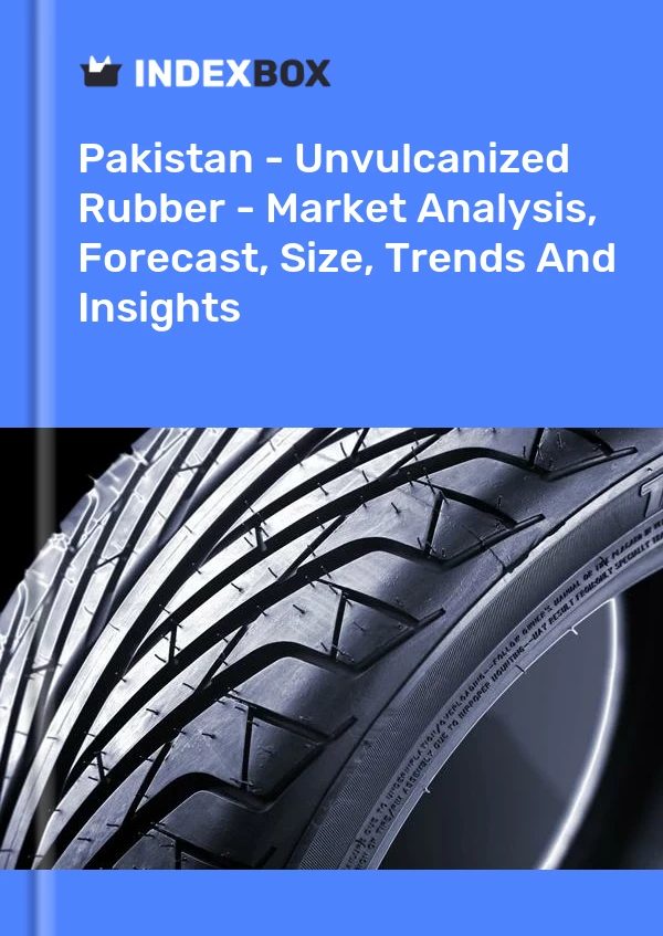 报告 巴基斯坦 - 未硫化橡胶 - 市场分析、预测、规模、趋势和见解 for 499$