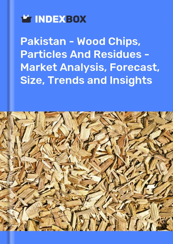 报告 巴基斯坦 - 木屑、颗粒和残留物 - 市场分析、预测、规模、趋势和见解 for 499$