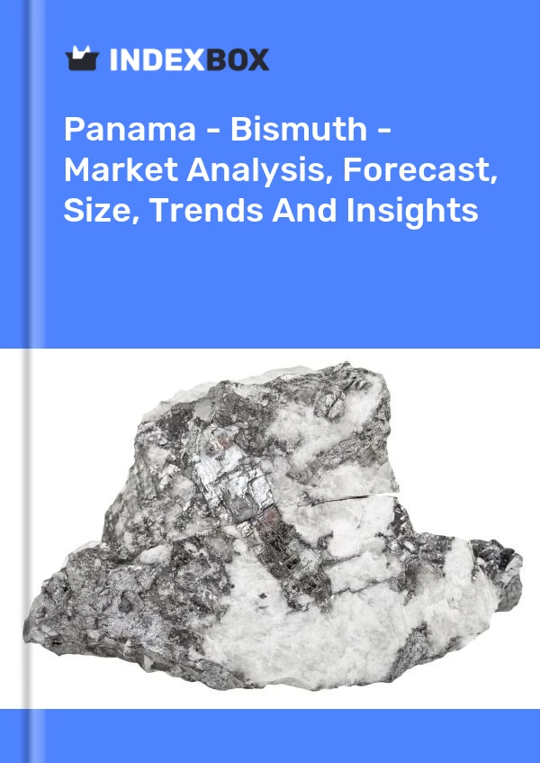 Report Panama - Bismuth - Market Analysis, Forecast, Size, Trends and Insights for 499$