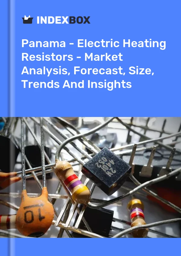 Report Panama - Electric Heating Resistors - Market Analysis, Forecast, Size, Trends and Insights for 499$