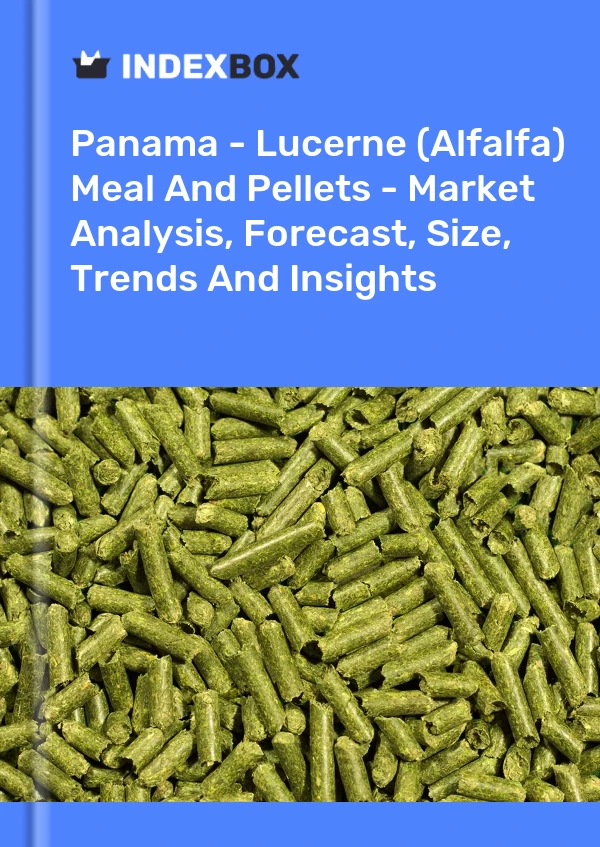 Report Panama - Lucerne (Alfalfa) Meal and Pellets - Market Analysis, Forecast, Size, Trends and Insights for 499$