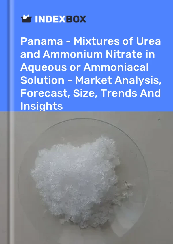 Report Panama - Mixtures of Urea and Ammonium Nitrate in Aqueous or Ammoniacal Solution - Market Analysis, Forecast, Size, Trends and Insights for 499$